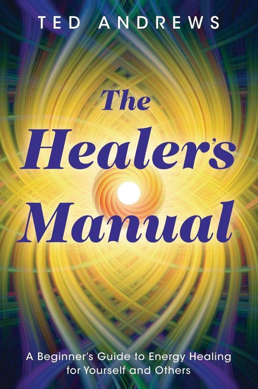 The Healer's Manual: A Beginner's Guide to Energy Healing for Yourself and Others (Llewellyn's Health & Healing) - 9002
