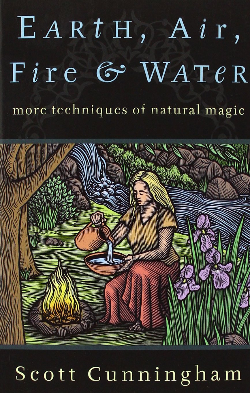 Earth, Air, Fire & Water: More Techniques of Natural Magic (Llewellyn's Practical Magick Series)