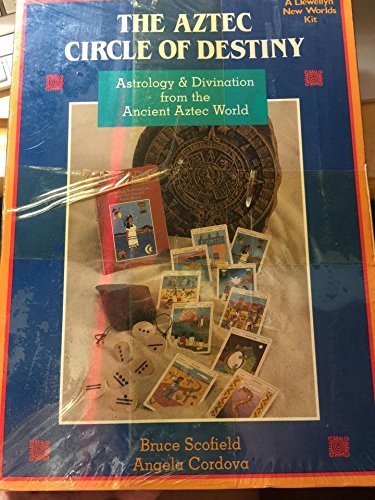 Aztec Circle of Destiny: Astrology and Divination from the Ancient Aztec World