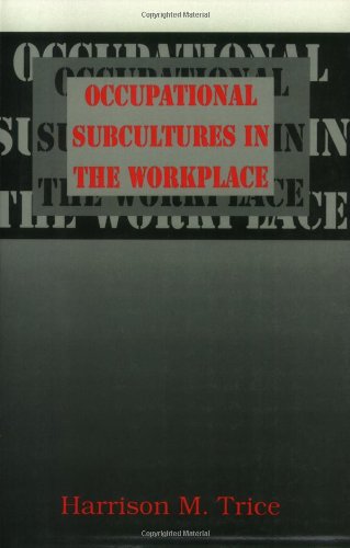 Occupational Subcultures in the Workplace (CORNELL STUDIES IN INDUSTRIAL AND LABOR RELATIONS)