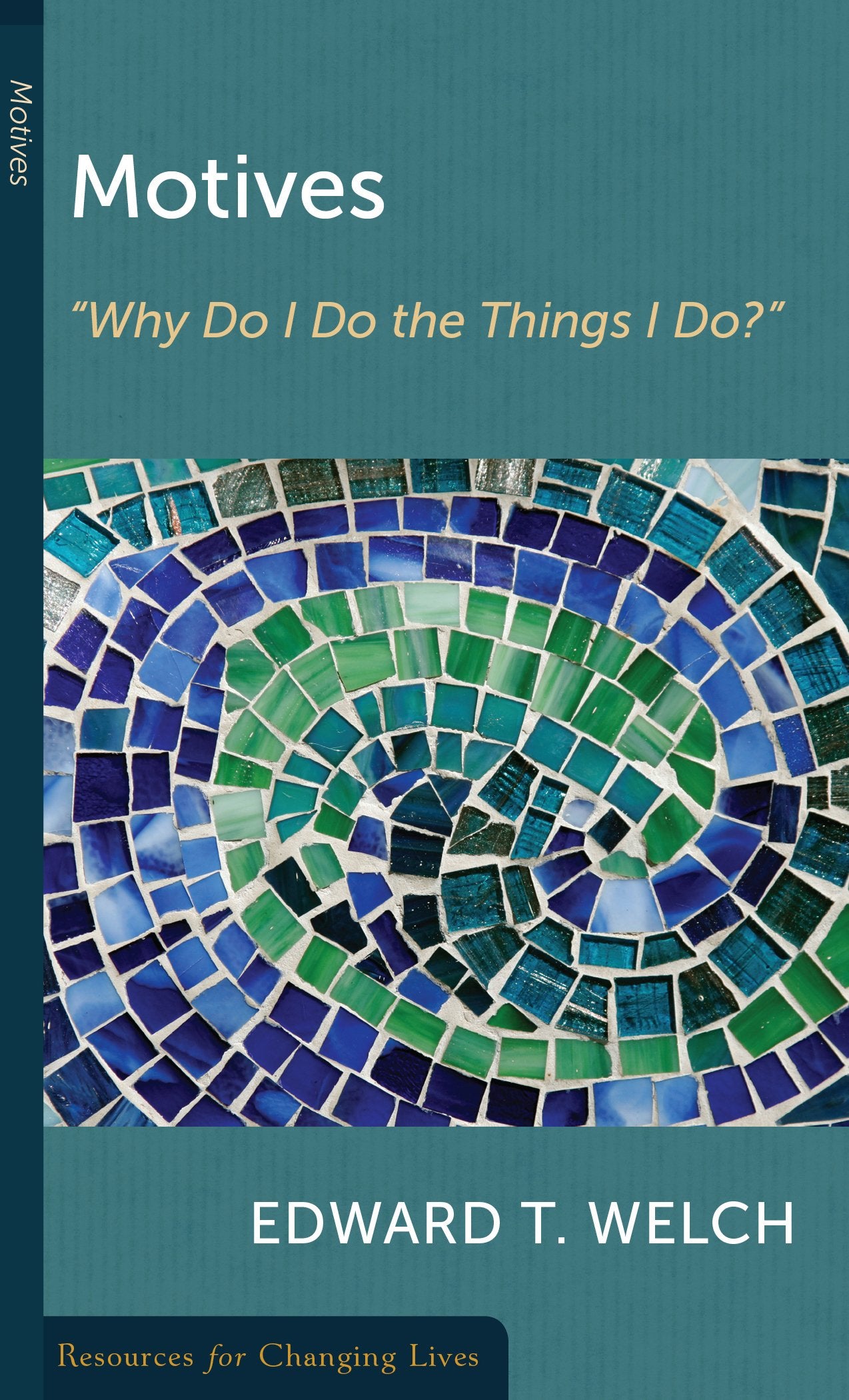 Motives: “Why Do I Do the Things I Do?” (Resources for Changing Lives) - 4087
