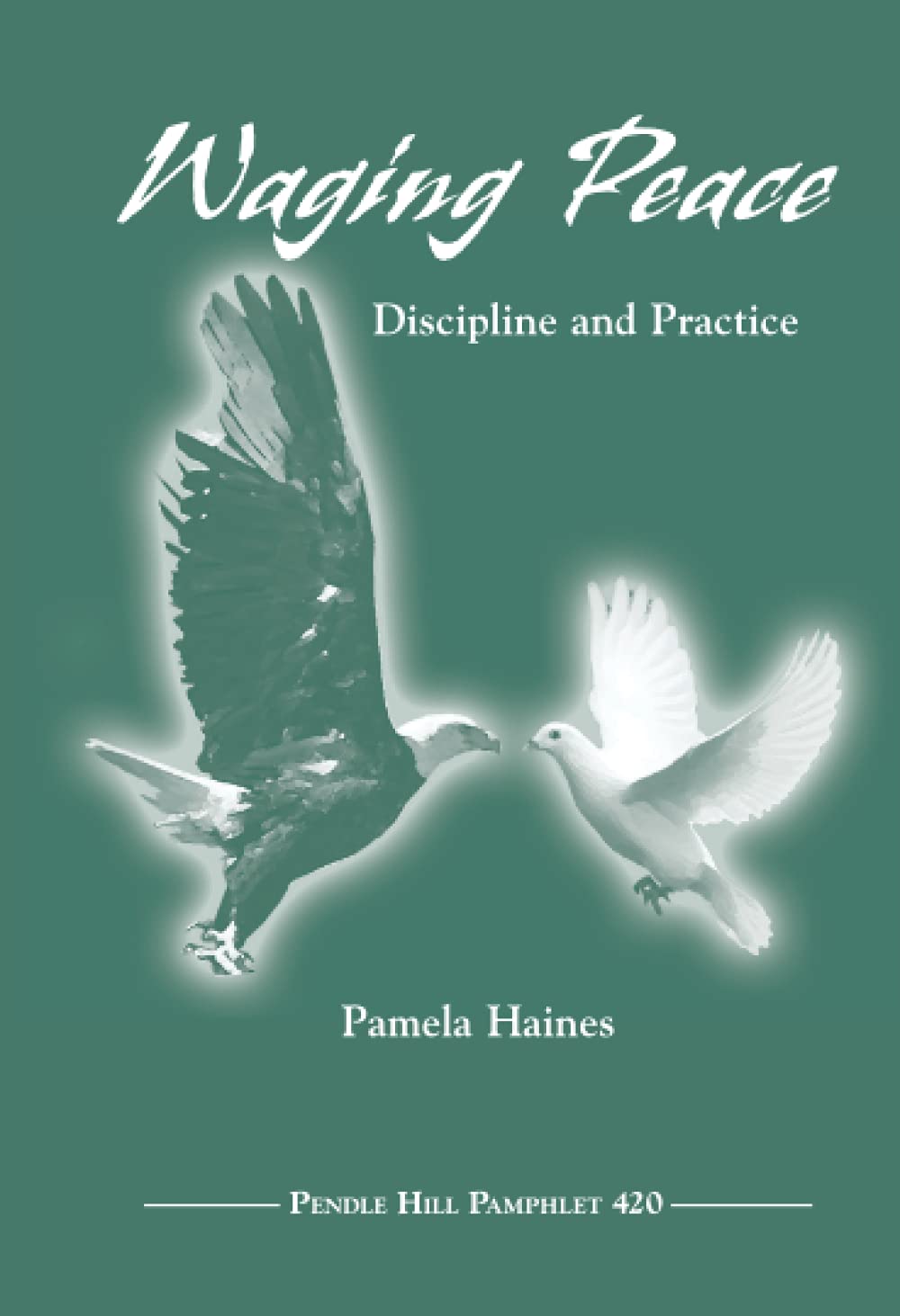 Waging Peace: Discipline and Practice (Pendle Hill Pamphlets) - 2567