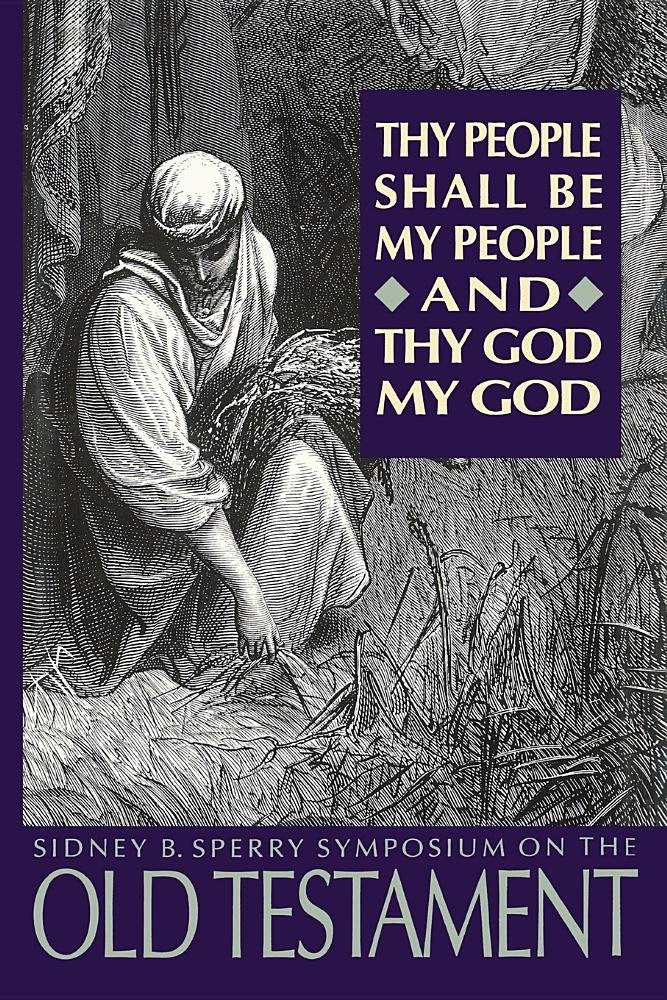 Thy People Shall Be My People and Thy God My God: The 1993 Sperry Symposium on the Old Testament