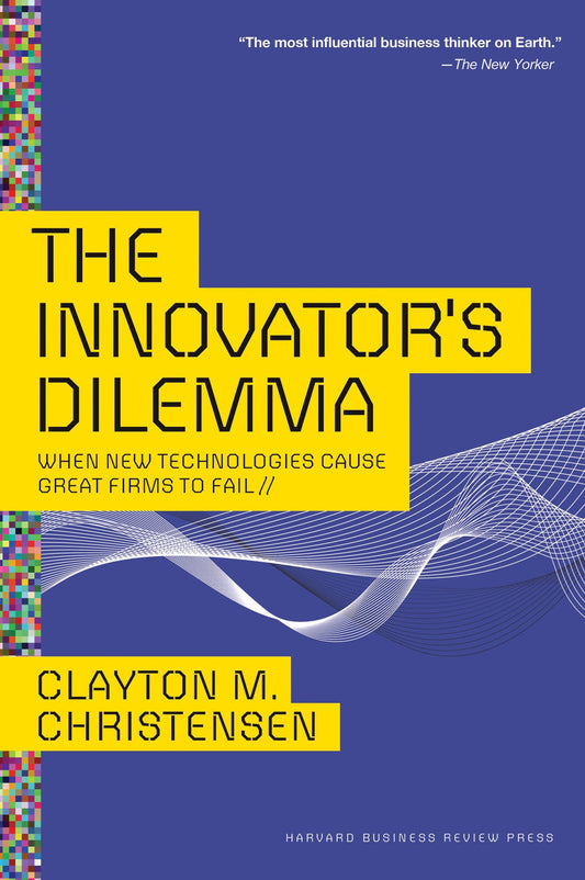 The Innovator's Dilemma: When New Technologies Cause Great Firms to Fail - 2672