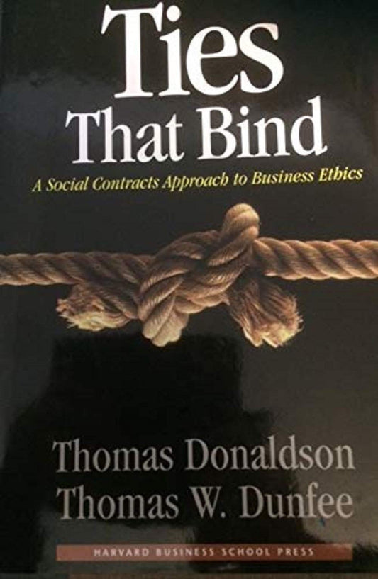 Ties That Bind: A Social Contracts Approach to Business Ethics