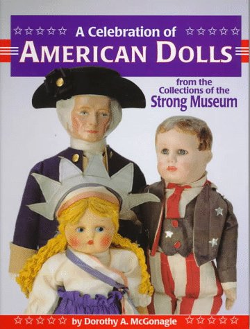 A Celebration of American Dolls from the Collections of The Strong Museum