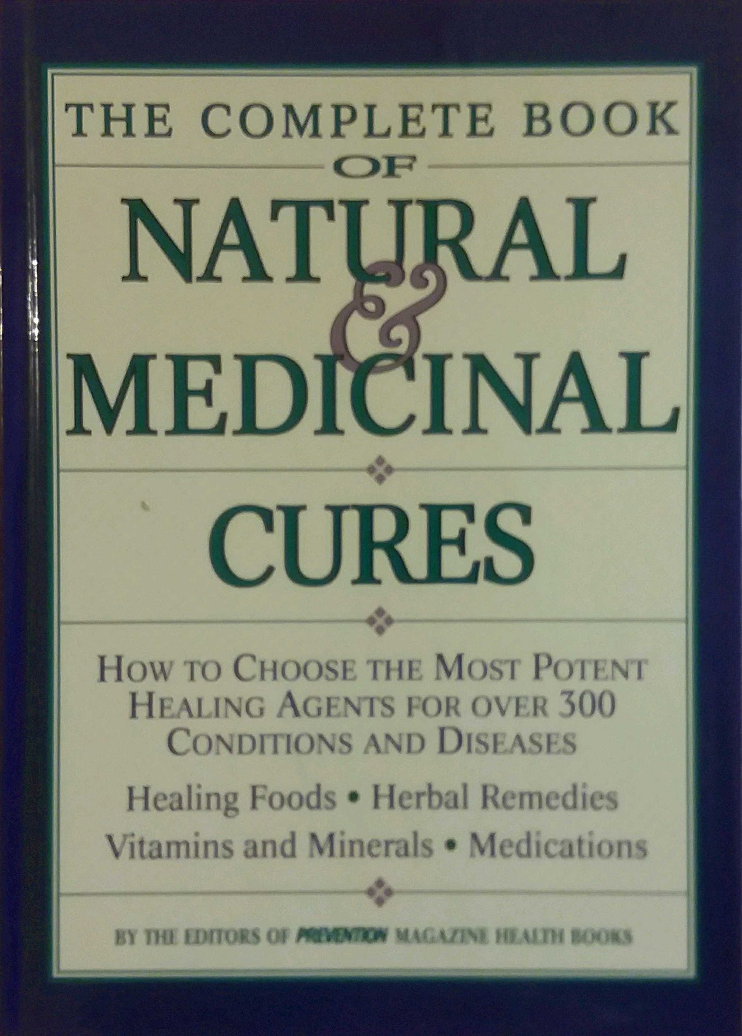 The Complete Book of Natural & Medicinal Cures: How to Choose the Most Potent Healing Agents for over 300 Conditions and Diseases - 8861