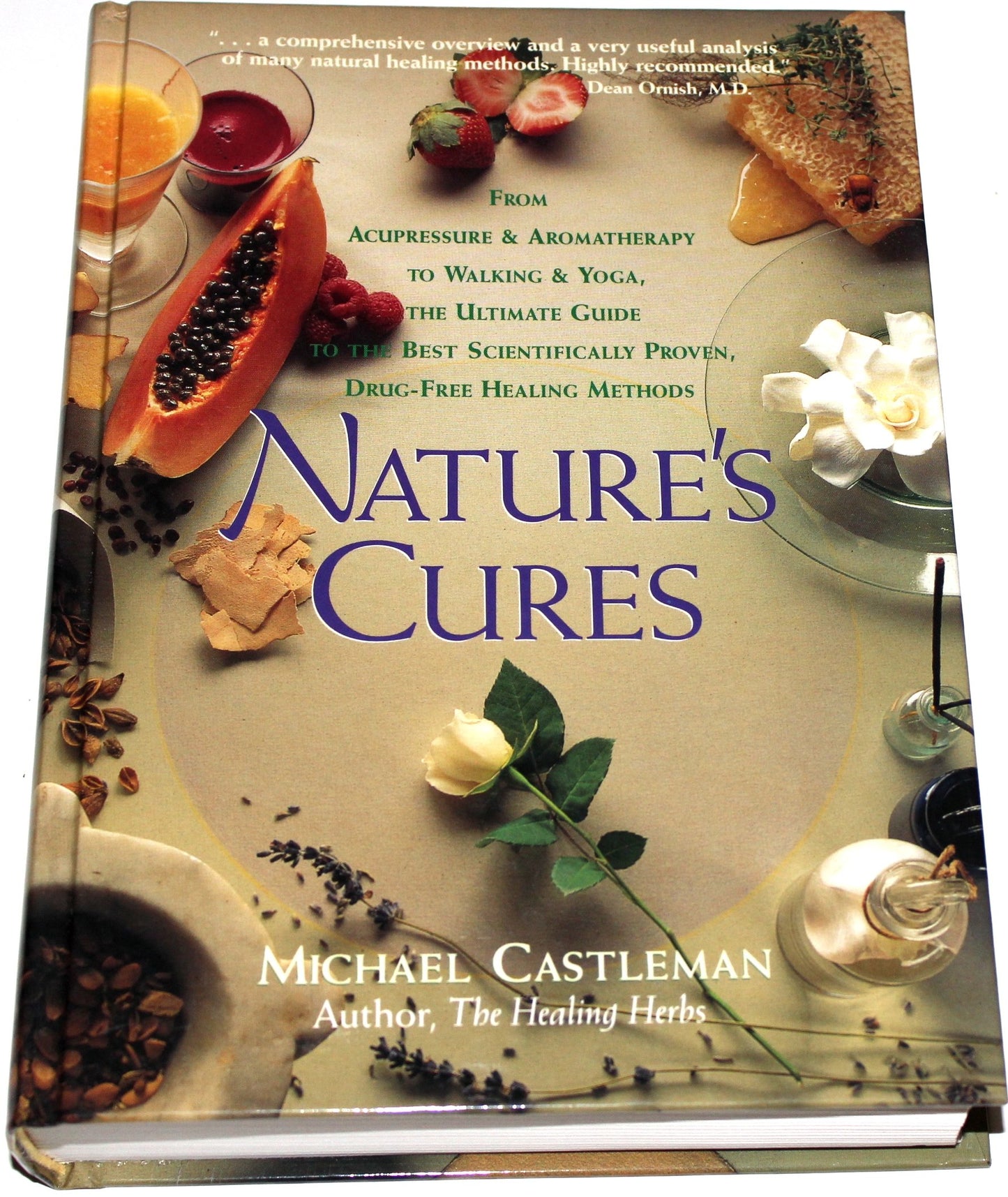 Nature's Cures: From Acupressure and Aromatherapy to Walking and Yoga--The Ultimate Guide to the Best, Scientifically Proven, Drug-Free Healing Methods