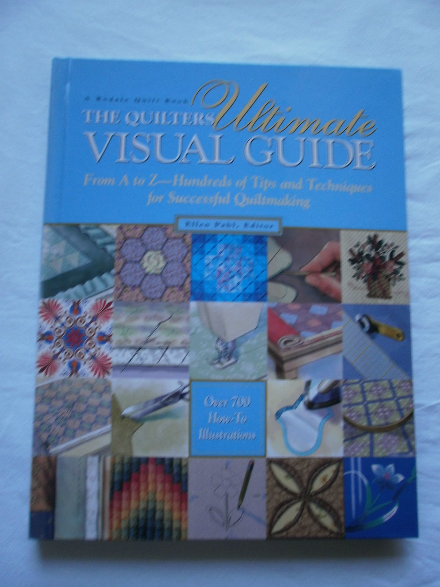 The Quilter's Ultimate Visual Guide: From A to Z-Hundreds of Tips and Techniques for Successful Quiltmaking - 4056
