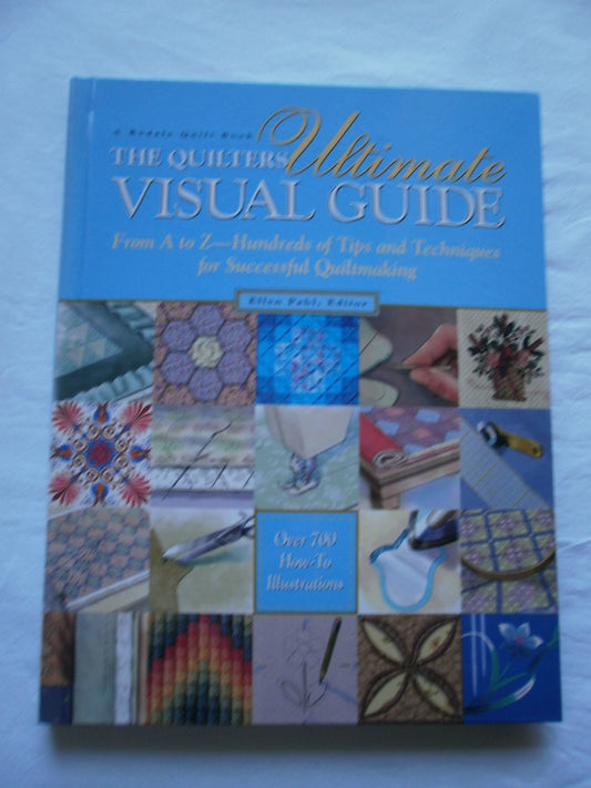 The Quilter's Ultimate Visual Guide: From A to Z-Hundreds of Tips and Techniques for Successful Quiltmaking - 4056