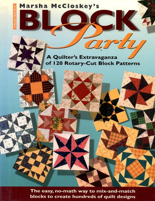 Marsha McCloskey's Block Party: A Quilter's Extravaganza of 120 Rotary-Cut Block Patterns