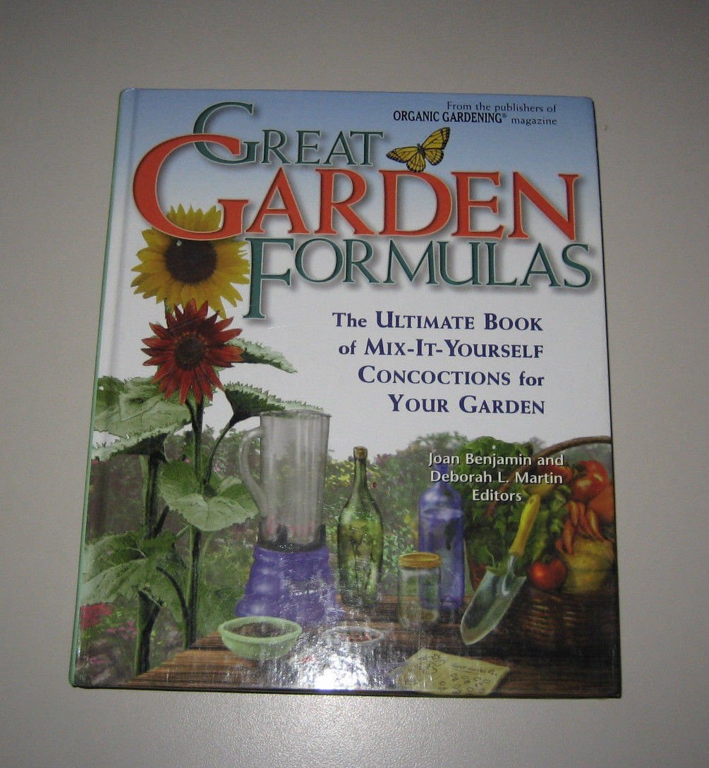 Great Garden Formulas : The Ultimate Book of Mix-It-Yourself Concoctions for Gardeners