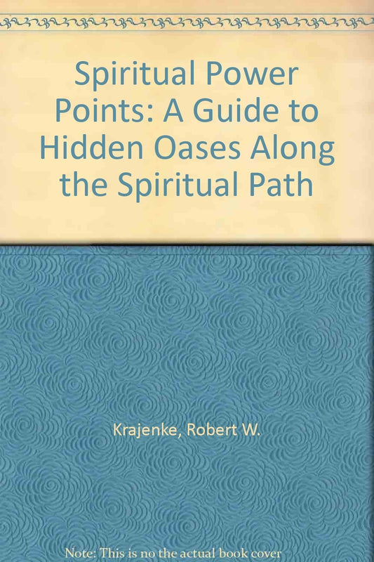 Spiritual Power Points: A Guide to Hidden Oases Along the Spiritual Path