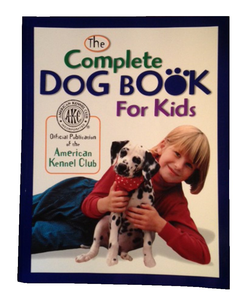 The Complete Dog Book for Kids (American Kennel Club)