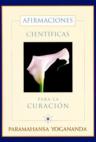 Afirmaciones Cientifícas para la Curación: Teoría y Práctica de la Concentración (Spanish Edition)
