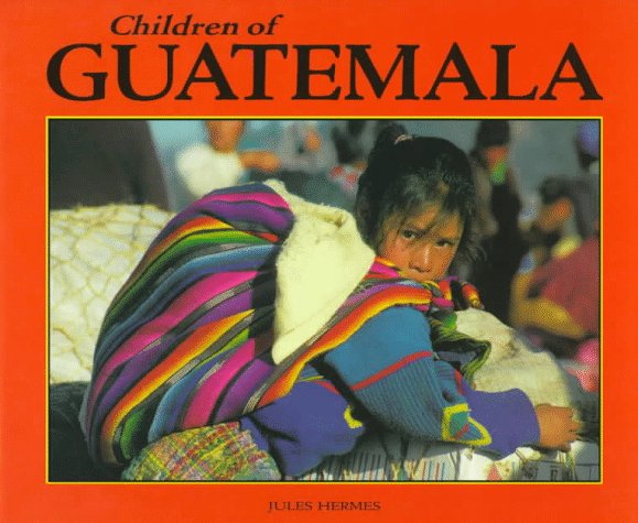Children of Guatemala (WORLD'S CHILDREN)