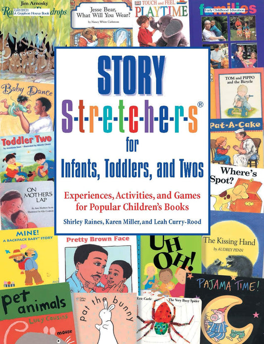 Story S-t-r-e-t-c-h-e-r-s for Infants, Toddlers, and Twos: Experiences, Activities, and Games for Popular Children's Books - 1637