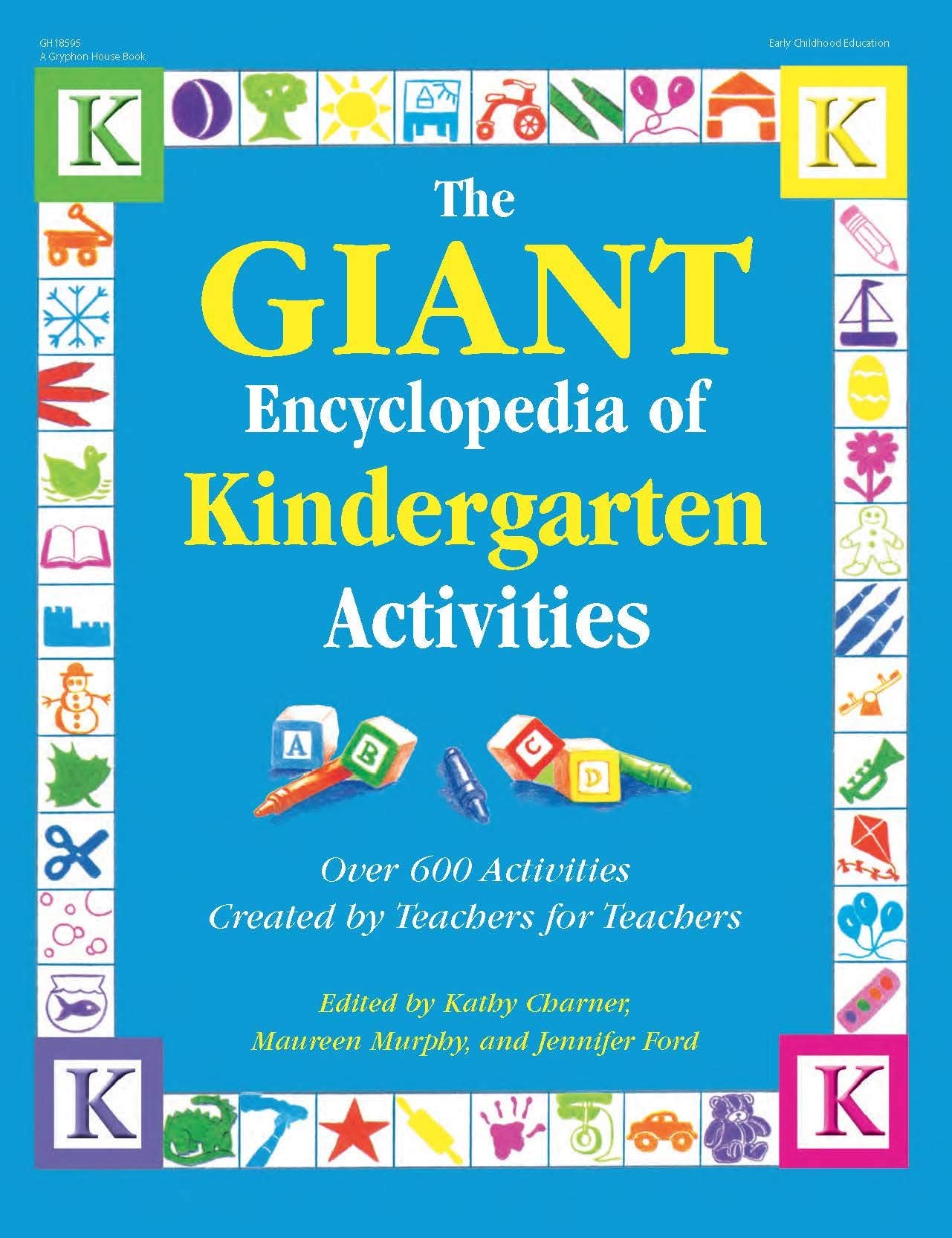 The Giant Encyclopedia of Kindergarten Activities: Over 600 Activities Created by Teachers for Teachers (The GIANT Series) - 7750