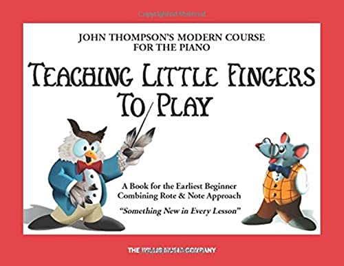 Teaching Little Fingers to Play: A Book for the Earliest Beginner (John Thompsons Modern Course for The Piano) - 8858