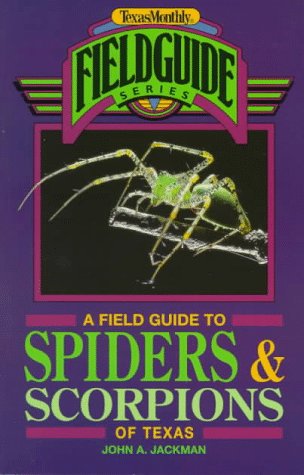 A Field Guide to Spiders & Scorpions of Texas (Texas Monthly Field Guide Series)