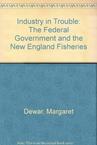 Industry in Trouble: The Federal Government and the New England Fisheries
