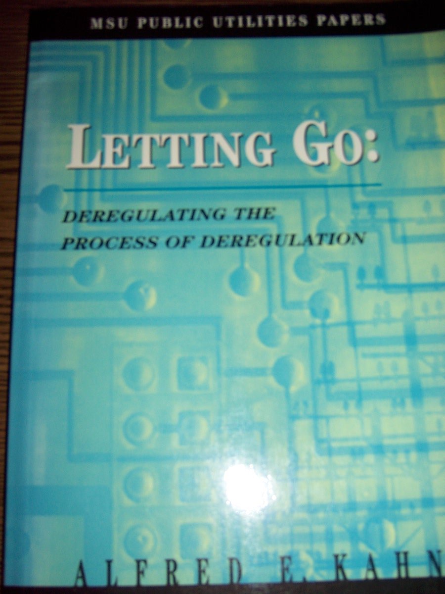 Letting go: Deregulating the process of deregulation, or : temptation of the kleptocrats and the political economy of regulatory disingenuousness (MSU public utilities papers)