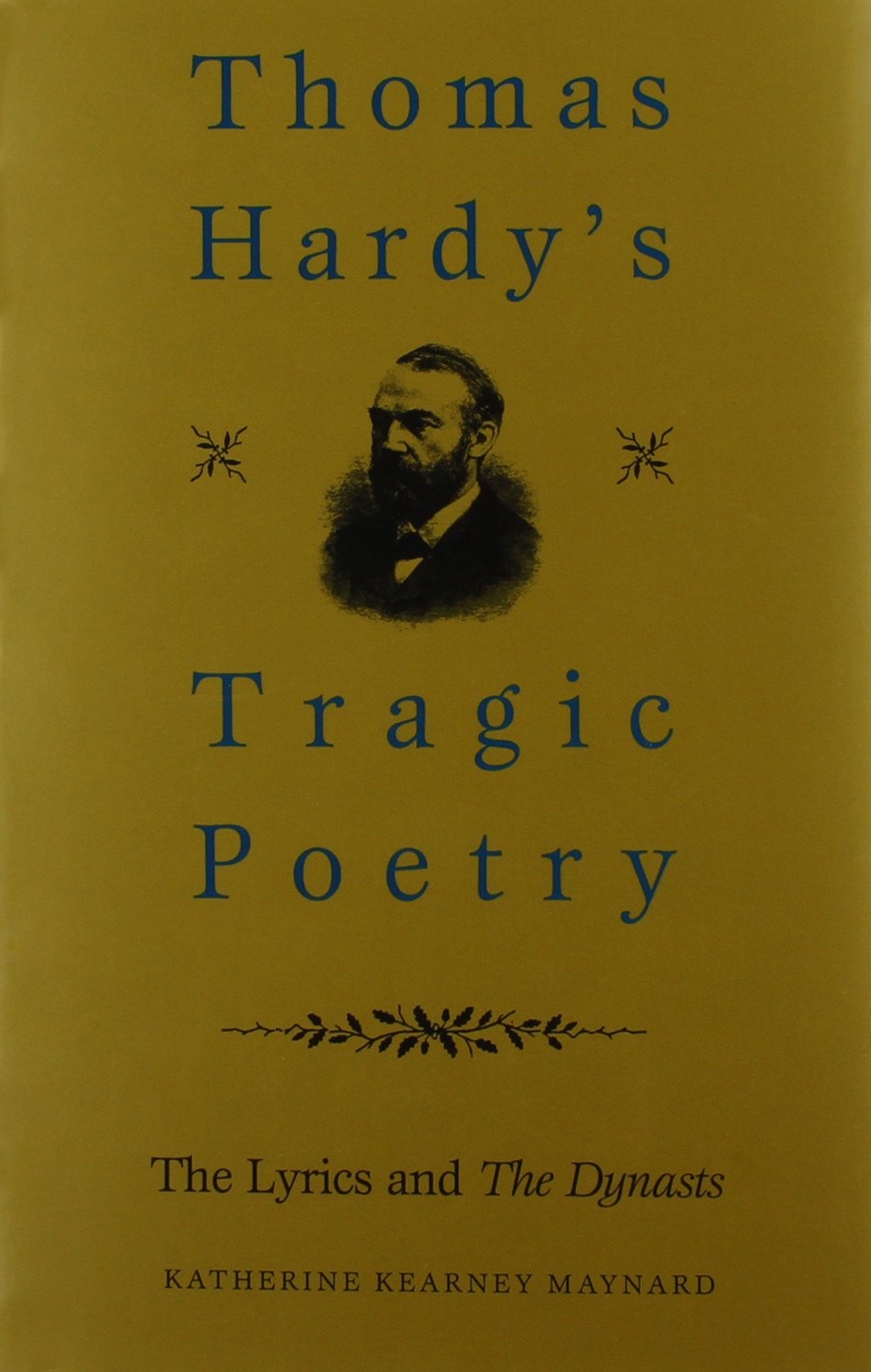 Thomas Hardy's Tragic Poetry: The Lyrics And The Dynasts