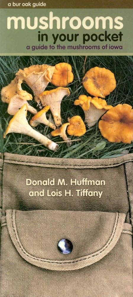 Mushrooms in Your Pocket: A Guide to the Mushrooms of Iowa (Bur Oak Guide)