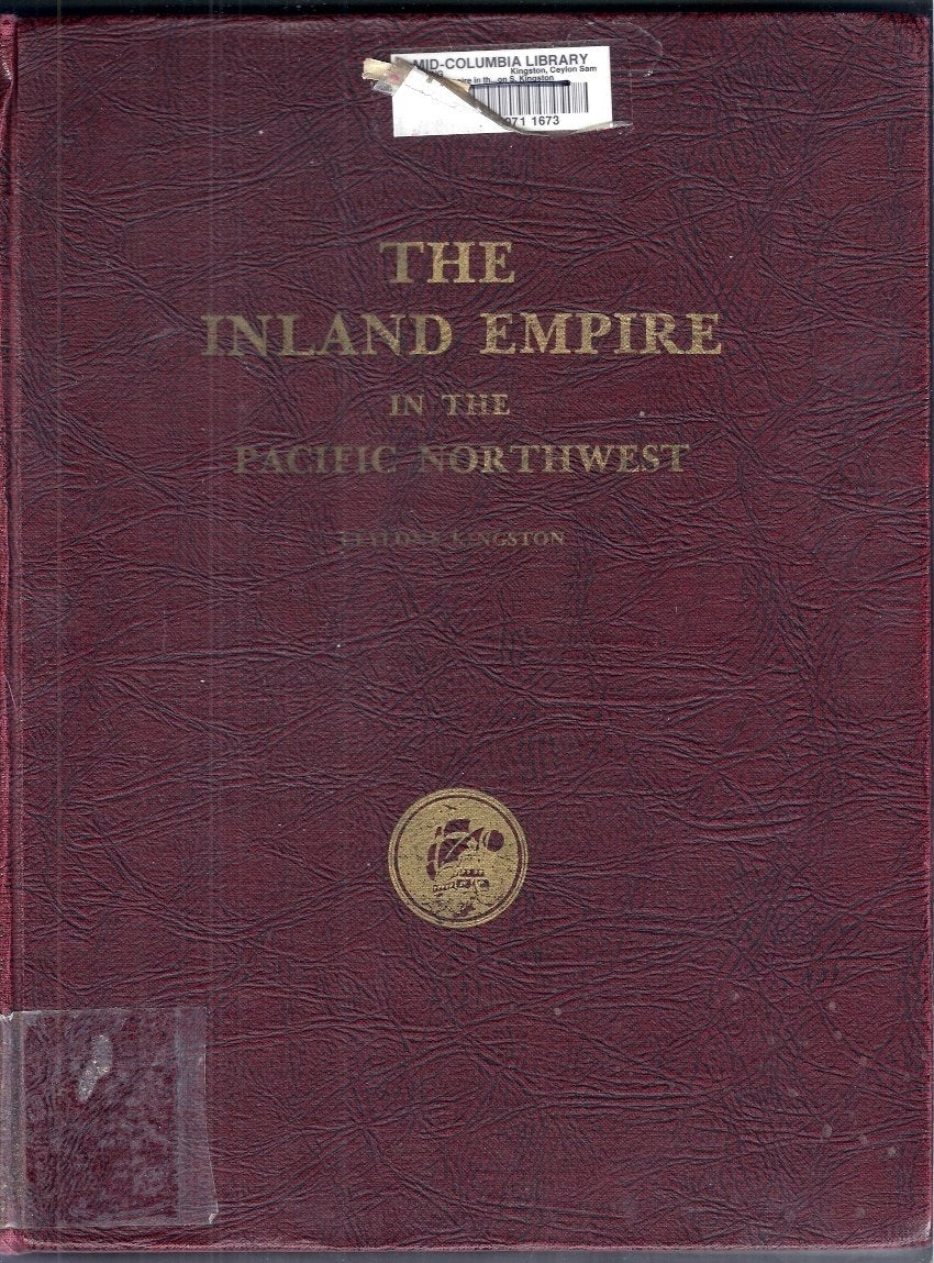 The Inland Empire in the Pacific Northwest: Historical studies and sketches of Ceylon S. Kingston
