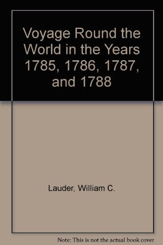 Voyage Round the World in the Years 1785, 1786, 1787, and 1788
