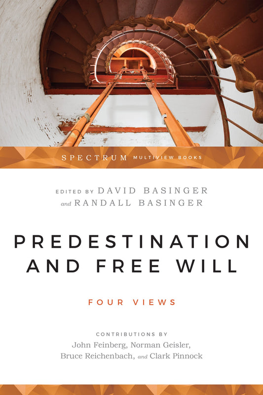 Predestination & Free Will: Four Views of Divine Sovereignty & Human Freedom - 6857