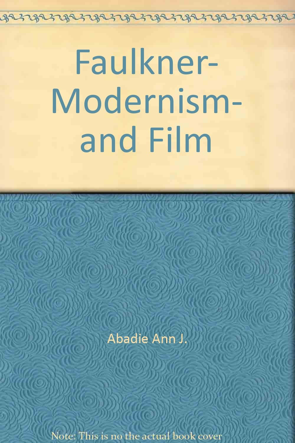 Faulkner, Modernism, and Film: Faulkner and Yoknapatawpha, 1978