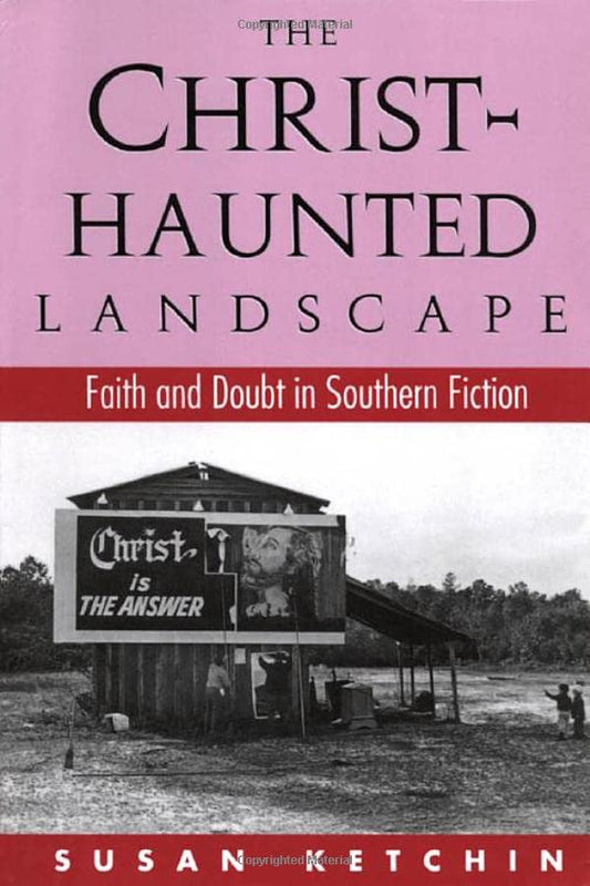 The Christ-Haunted Landscape: Faith and Doubt in Southern Fiction - 2791