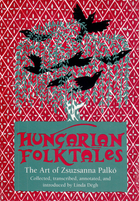 Hungarian Folktales: The Art of Zsuzsanna Palko (World Folktale Library)