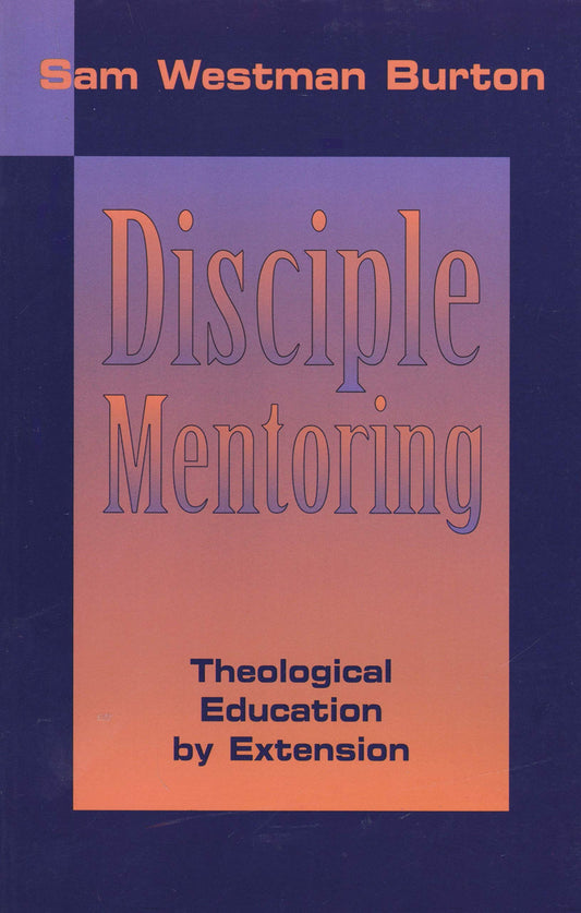 Disciple Mentoring: Theological Education by Extension - 4710