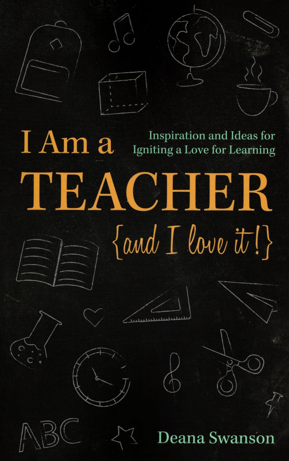 I Am a Teacher (and I Love It)