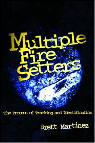 Multiple Fire Setters: The Process of Tracking and Identification - 9742
