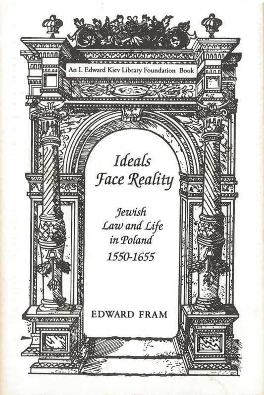 Ideals Face Reality: Jewish Law and Life in Poland, 1550-1655 (Monographs of the Hebrew Union College)