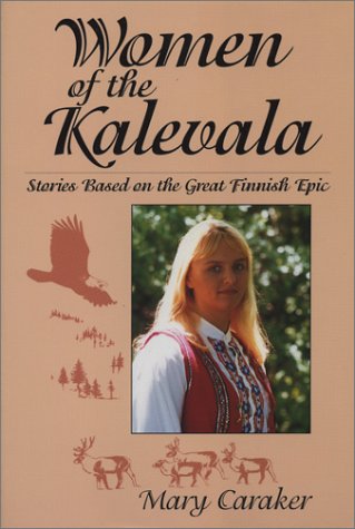 Women of the Kalevala: Stories Based on the Great Finnish Epic