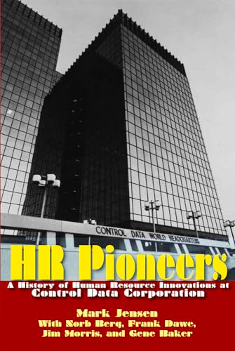 HR Pioneers: A History of Human Resource Innovations at Control Data Corporation