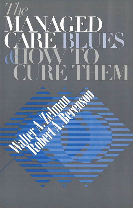 The Managed Care Blues and How to Cure Them (Not In A Series)