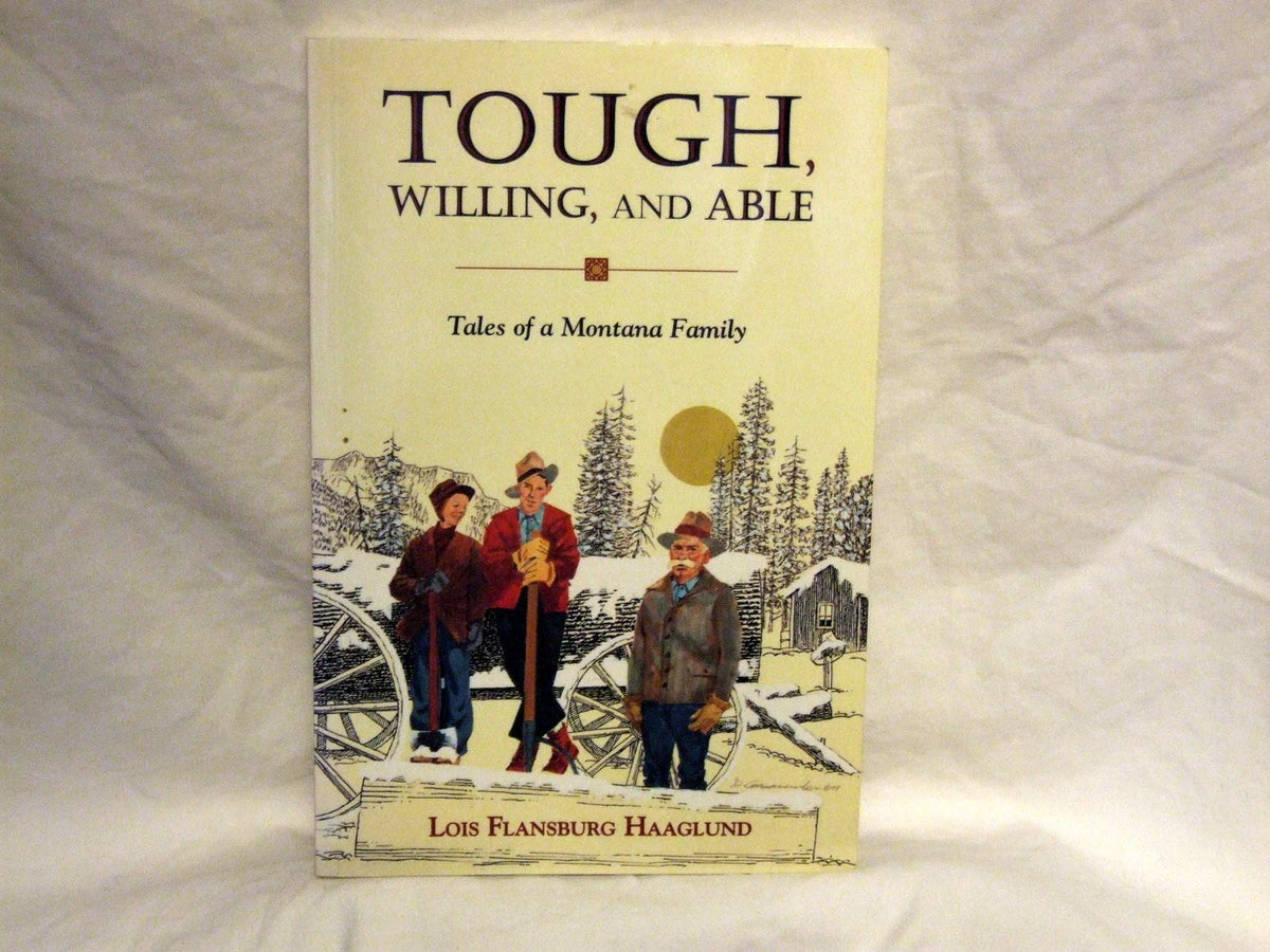 Tough, Willing, and Able: Tales of a Montana Family