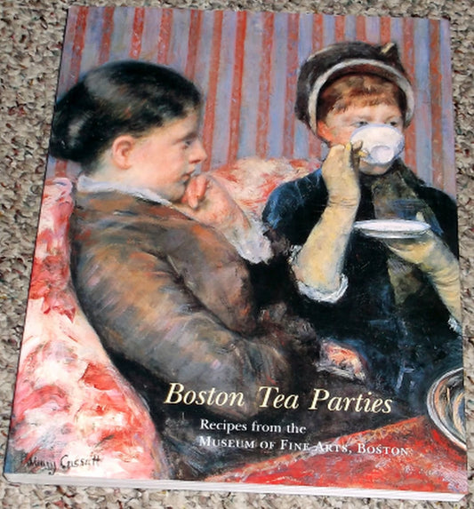 Boston Tea Parties: Recipes from the Museum of Fine Arts, Boston, Revised Edition