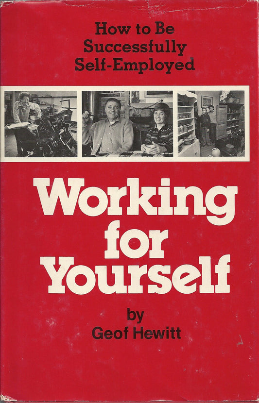 How to Be Successfully Self-Employed: Working for Yourself