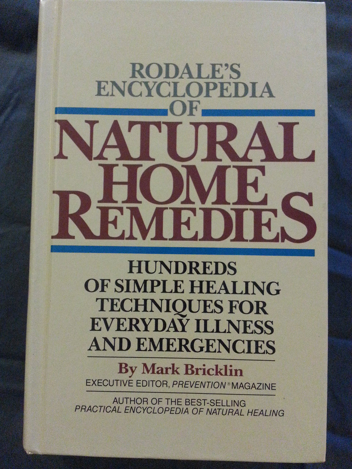 Rodale's Encyclopedia of Natural Home Remedies: Hundreds of Simple Healing Techniques for Everyday Illness and Emergencies