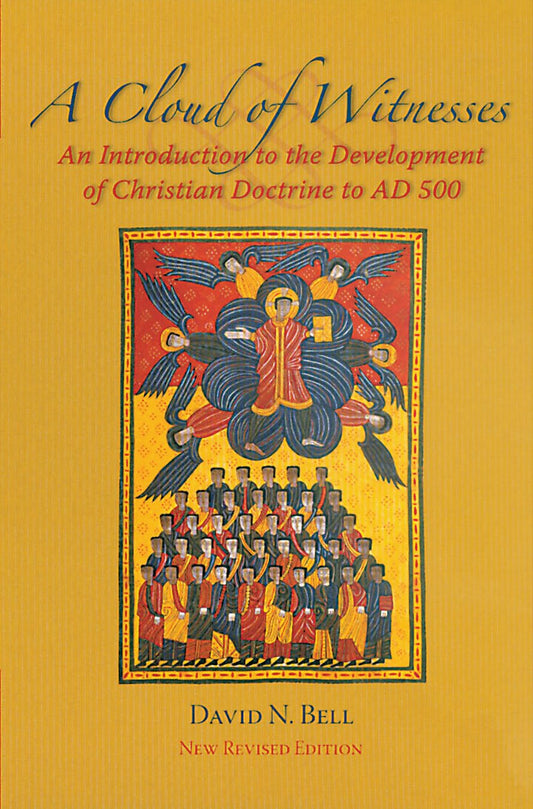 A Cloud of Witnesses: An Introductory History of the Development of Christian Doctrine to 500 AD, New Revised Edition (Cistercian Studies series)