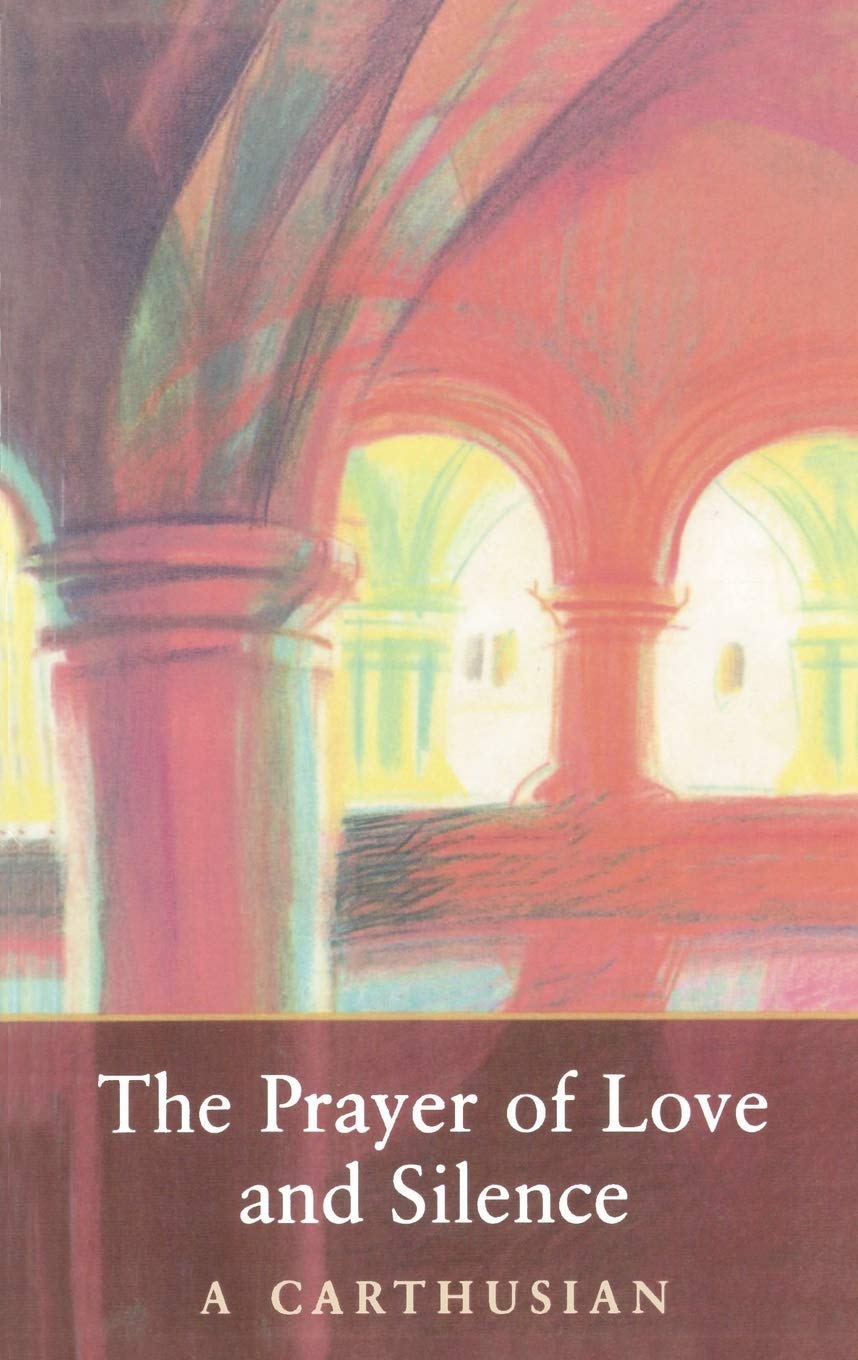 The Prayer of Love and Silence (Volume 173) (Cistercian Studies Series)