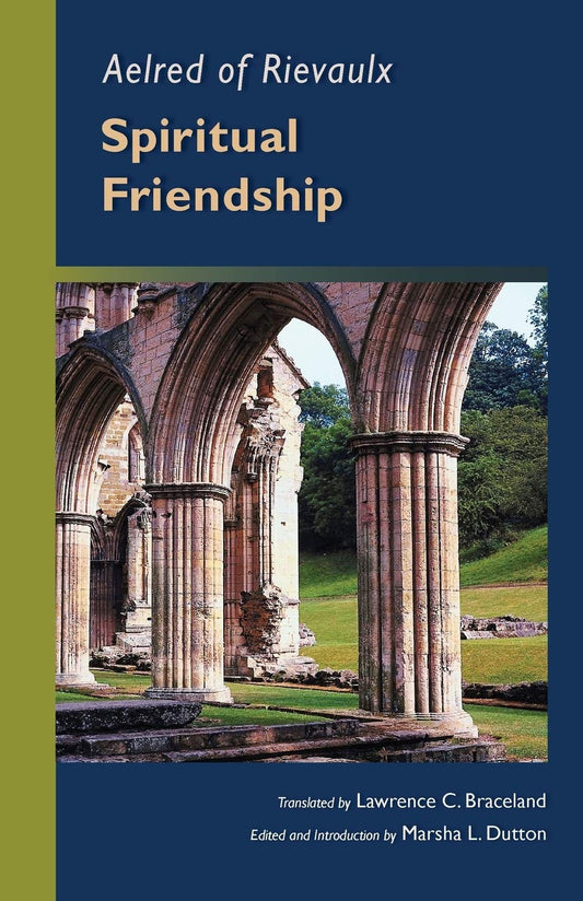 Aelred of Rievaulx: Spiritual Friendship (Cistercian Studies series)