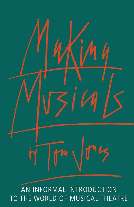 Making Musicals: An Informal Introduction to the World of Musical Theater (Limelight)