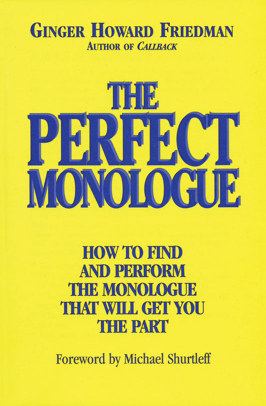 The Perfect Monologue: How to Find and Perform the Monologue That Will Get You the Part (Limelight)